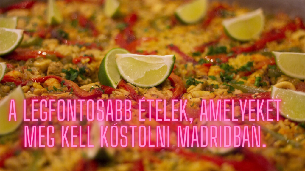 A legfontosabb ételek, amelyeket meg kell kóstolni Madridban.