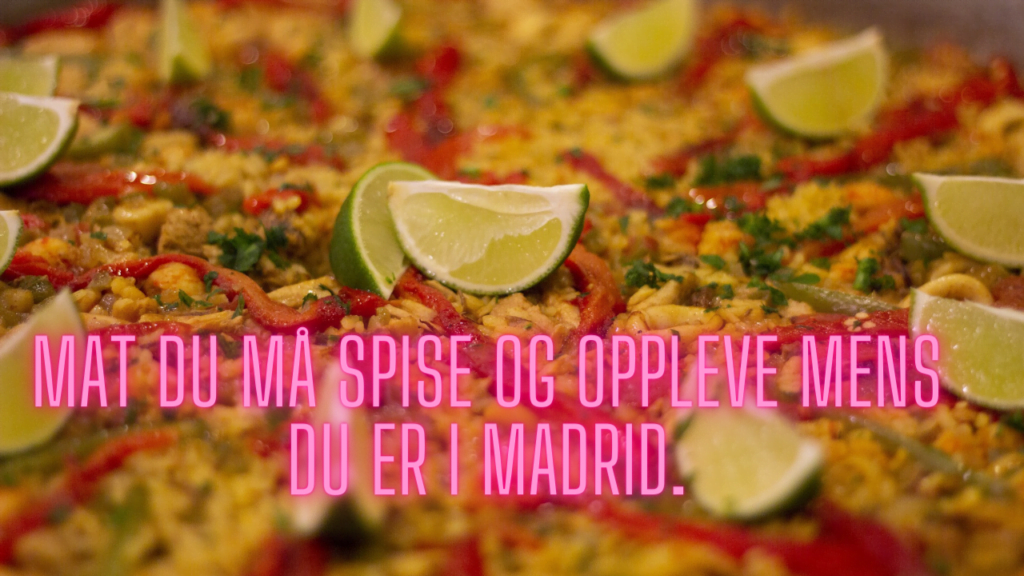 Mat du må spise og oppleve mens du er i Madrid.
